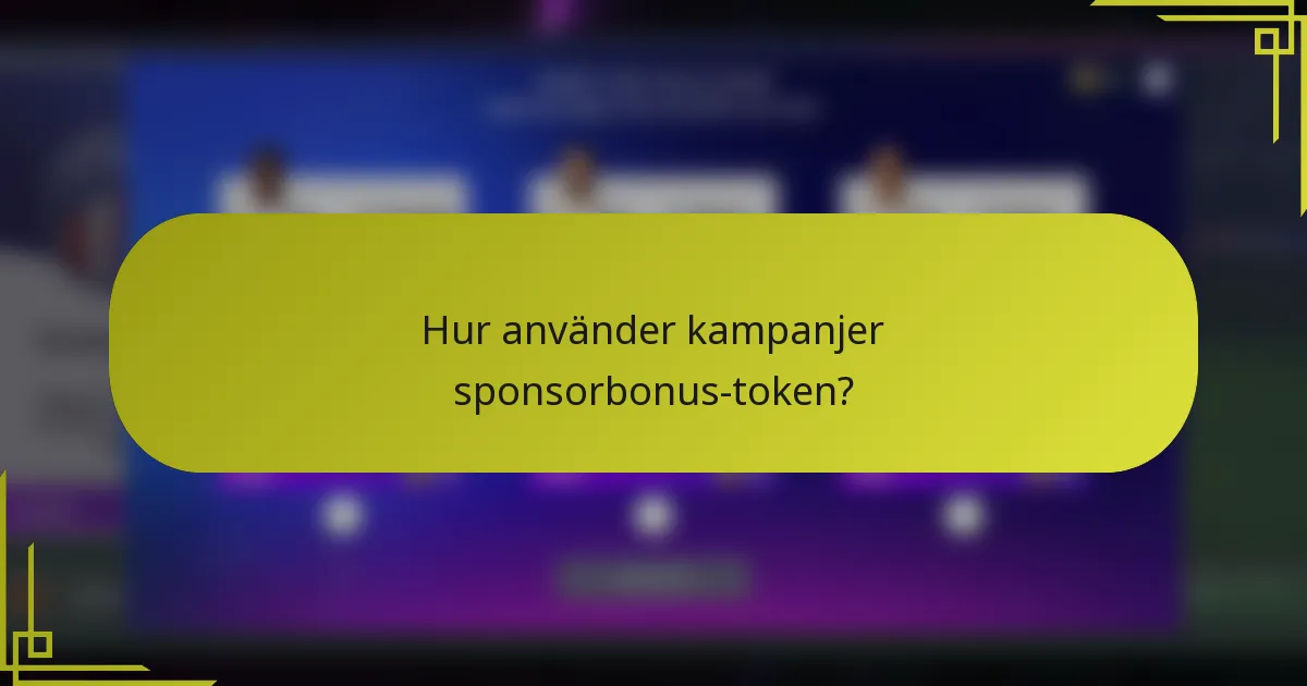 Hur använder kampanjer sponsorbonus-token?