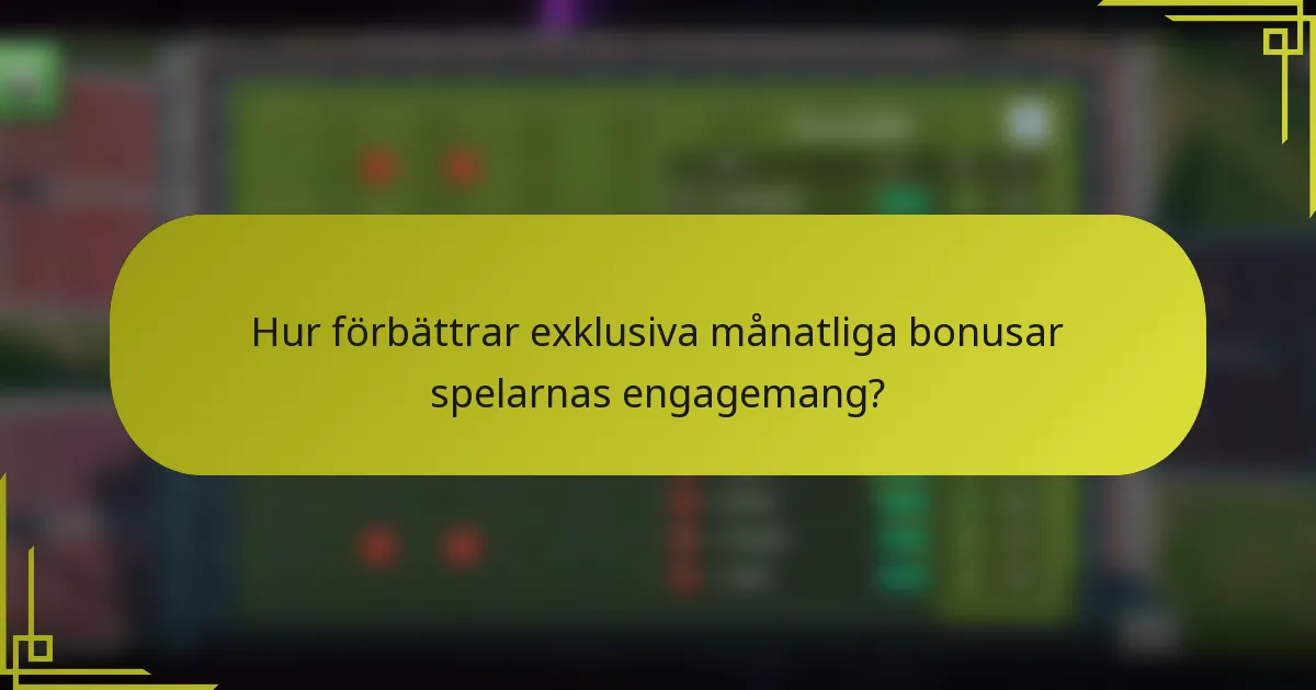 Hur förbättrar exklusiva månatliga bonusar spelarnas engagemang?