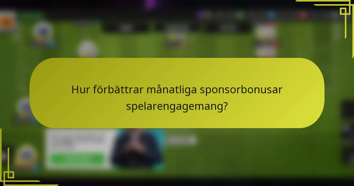 Hur förbättrar månatliga sponsorbonusar spelarengagemang?