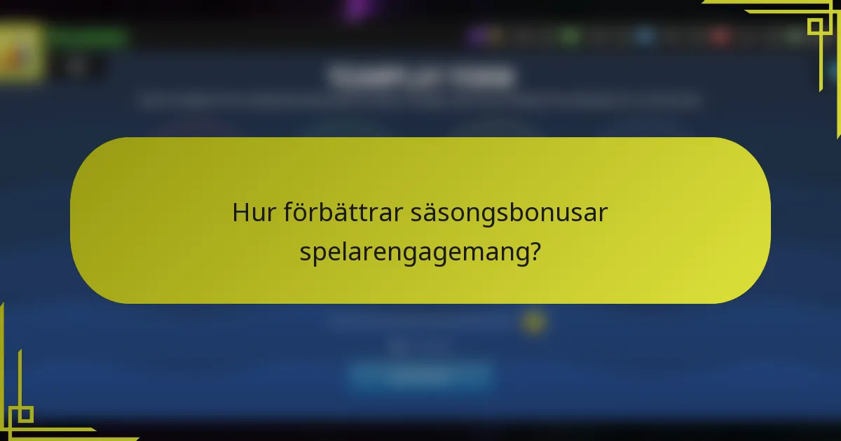 Hur förbättrar säsongsbonusar spelarengagemang?