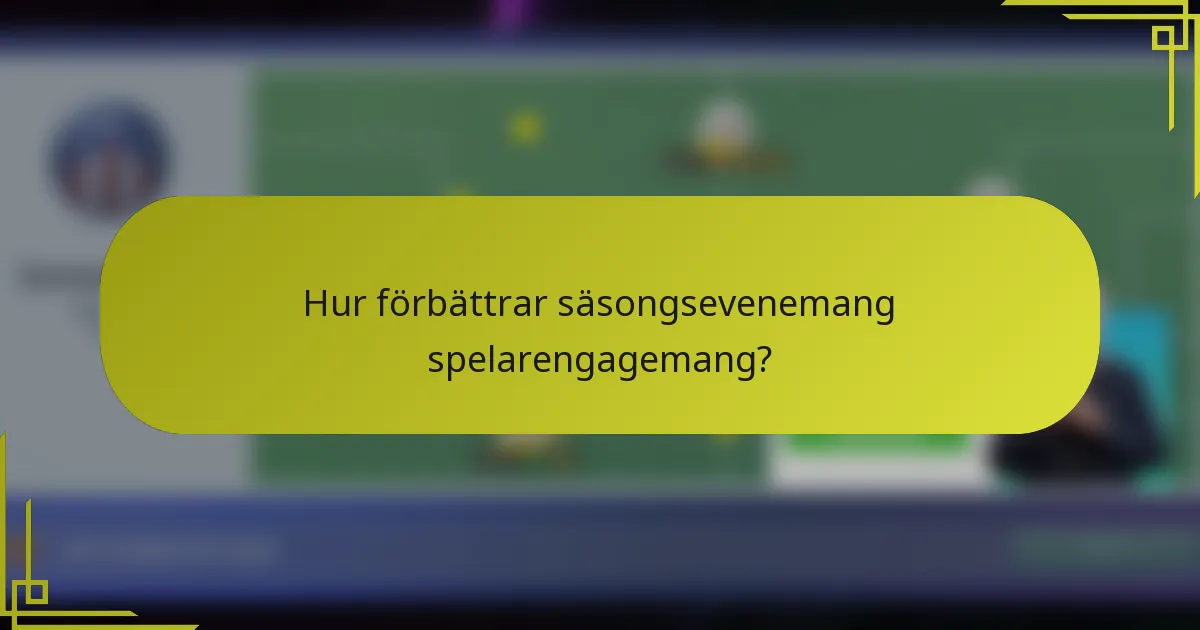 Hur förbättrar säsongsevenemang spelarengagemang?