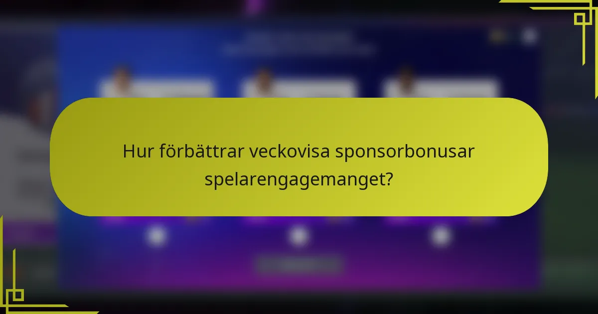 Hur förbättrar veckovisa sponsorbonusar spelarengagemanget?