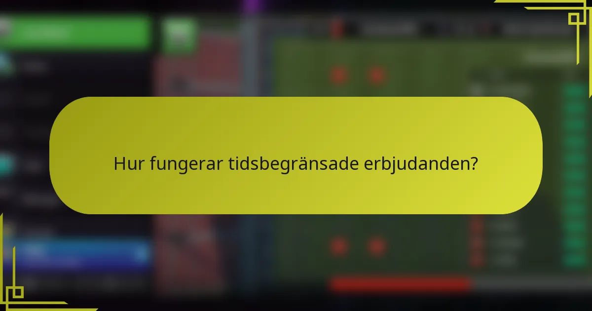 Hur fungerar tidsbegränsade erbjudanden?