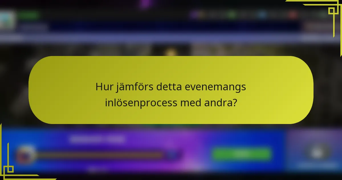 Hur jämförs detta evenemangs inlösenprocess med andra?
