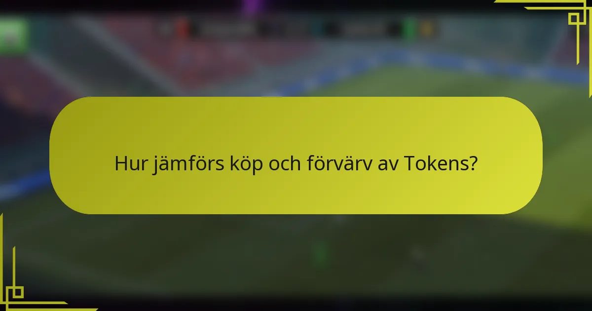 Hur jämförs köp och förvärv av Tokens?