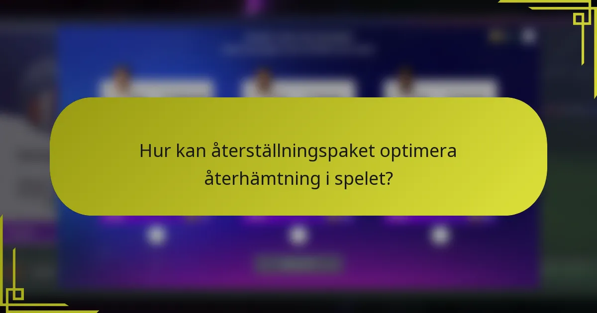 Hur kan återställningspaket optimera återhämtning i spelet?