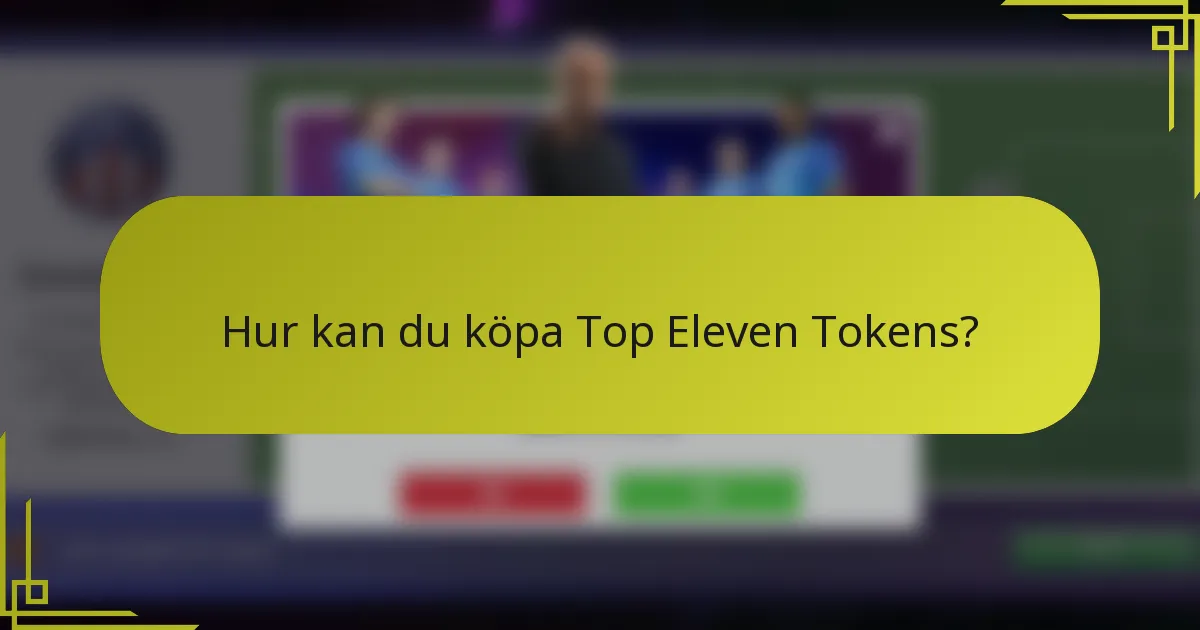 Hur kan du köpa Top Eleven Tokens?