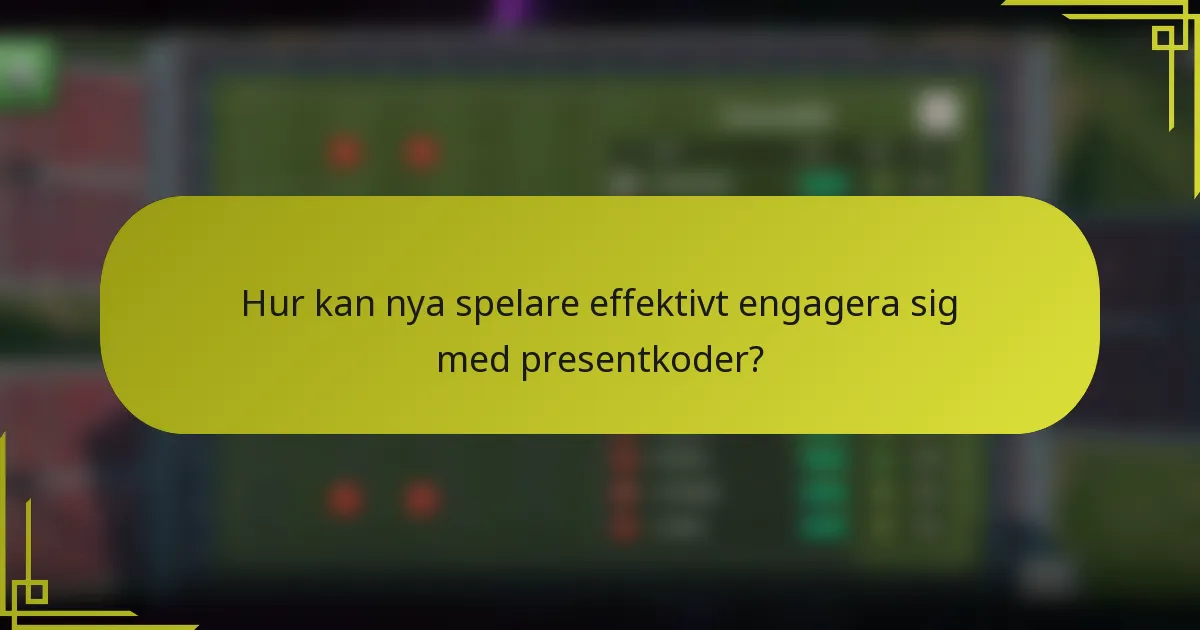 Hur kan nya spelare effektivt engagera sig med presentkoder?