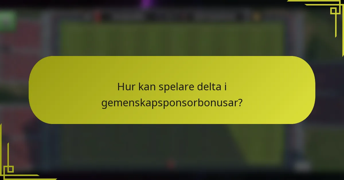 Hur kan spelare delta i gemenskapsponsorbonusar?