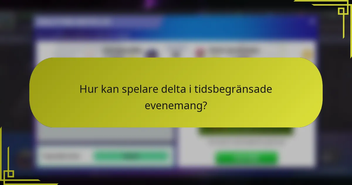 Hur kan spelare delta i tidsbegränsade evenemang?