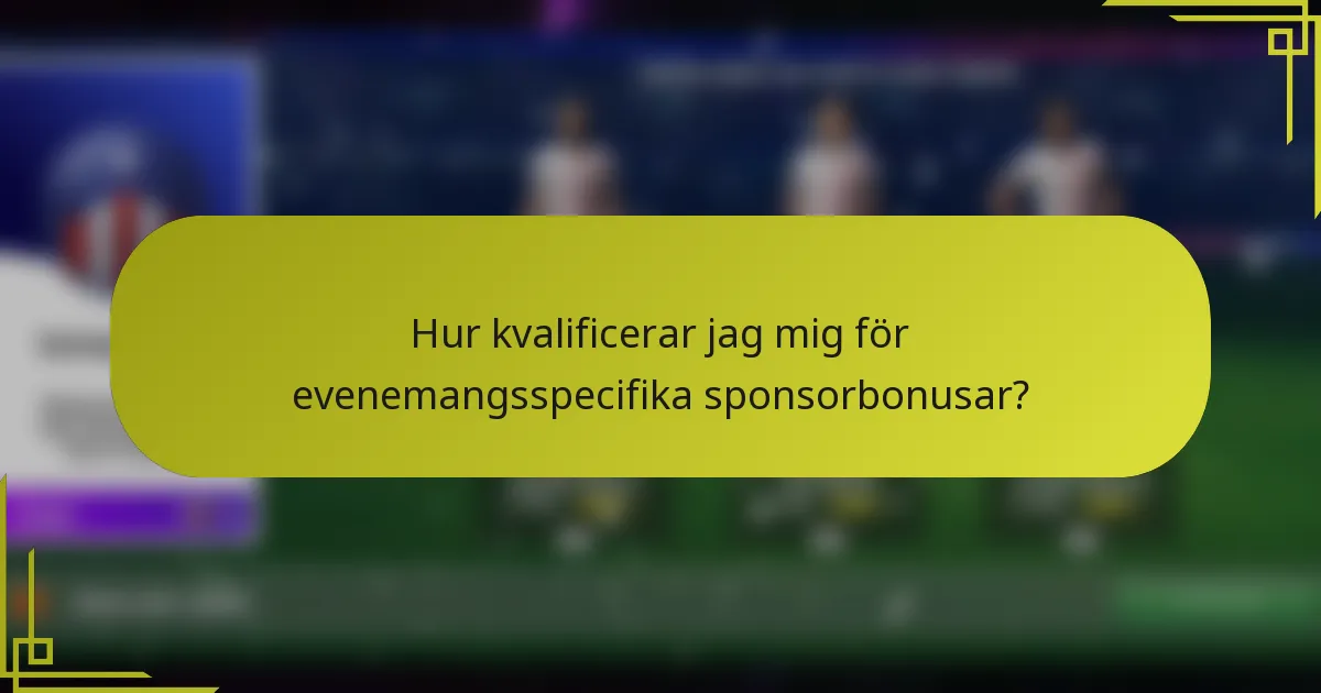 Hur kvalificerar jag mig för evenemangsspecifika sponsorbonusar?