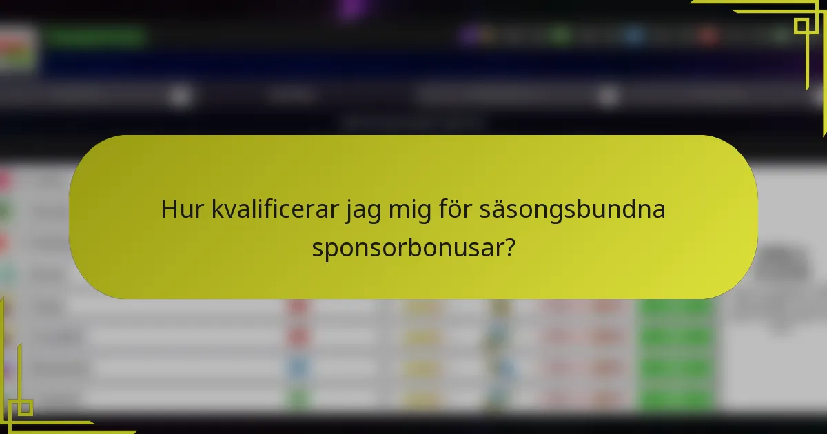 Hur kvalificerar jag mig för säsongsbundna sponsorbonusar?