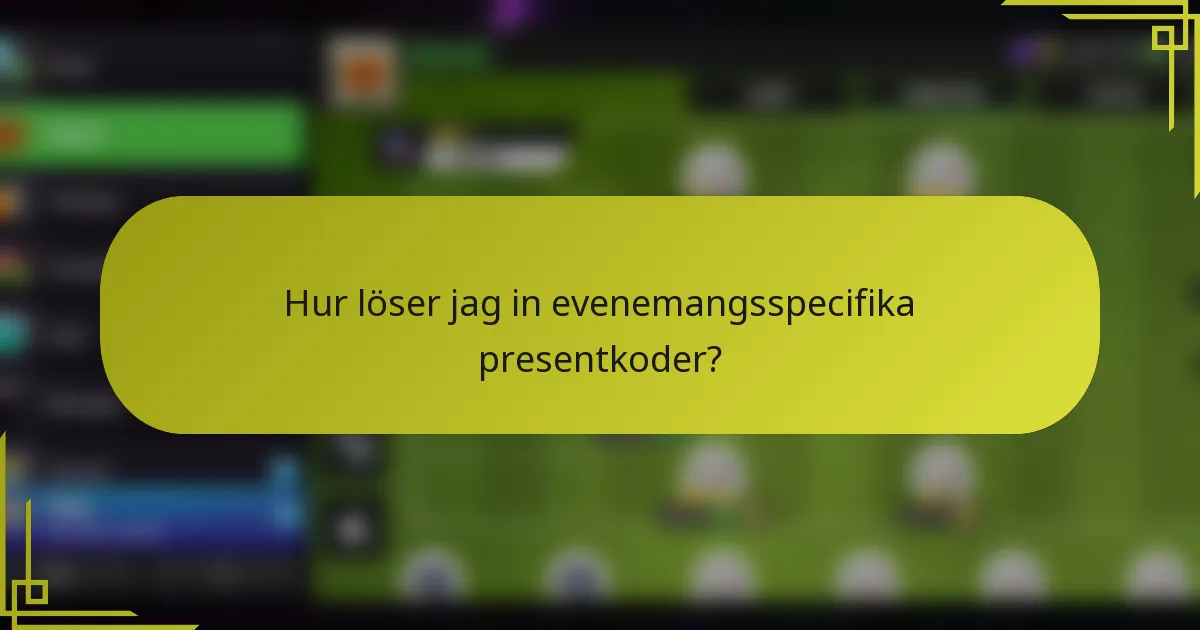 Hur löser jag in evenemangsspecifika presentkoder?