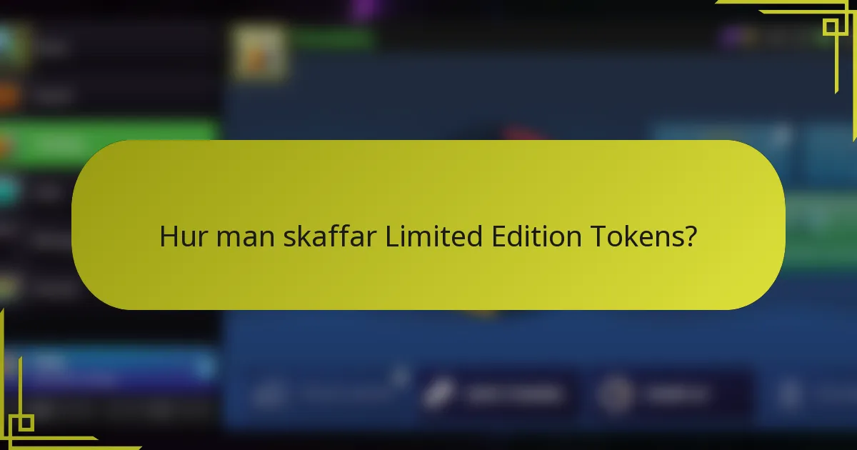 Hur man skaffar Limited Edition Tokens?