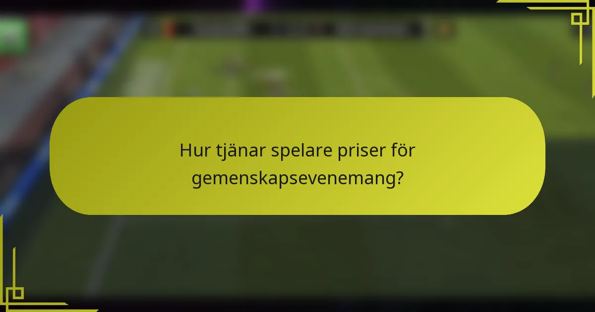 Hur tjänar spelare priser för gemenskapsevenemang?