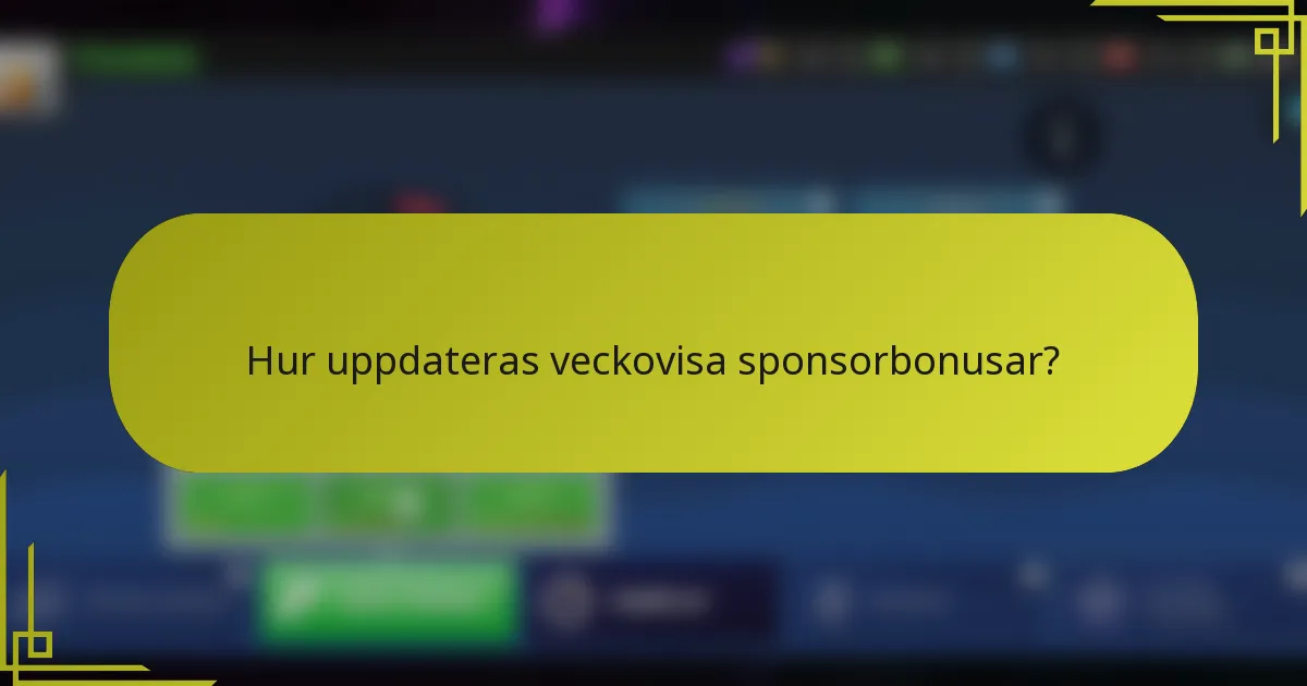 Hur uppdateras veckovisa sponsorbonusar?