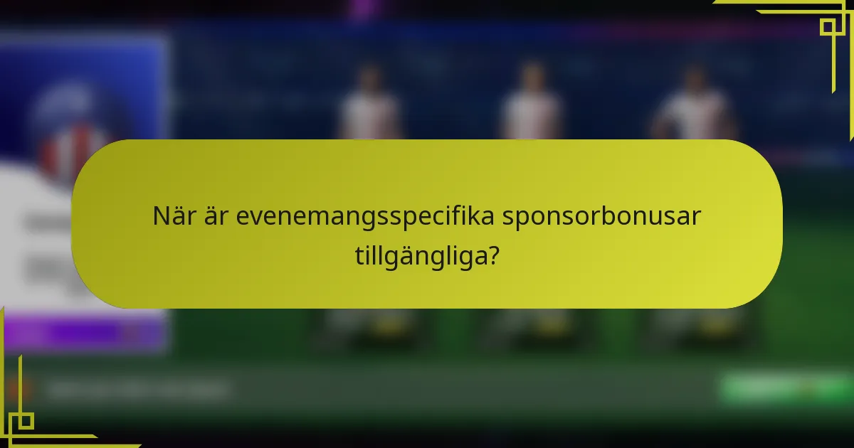 När är evenemangsspecifika sponsorbonusar tillgängliga?