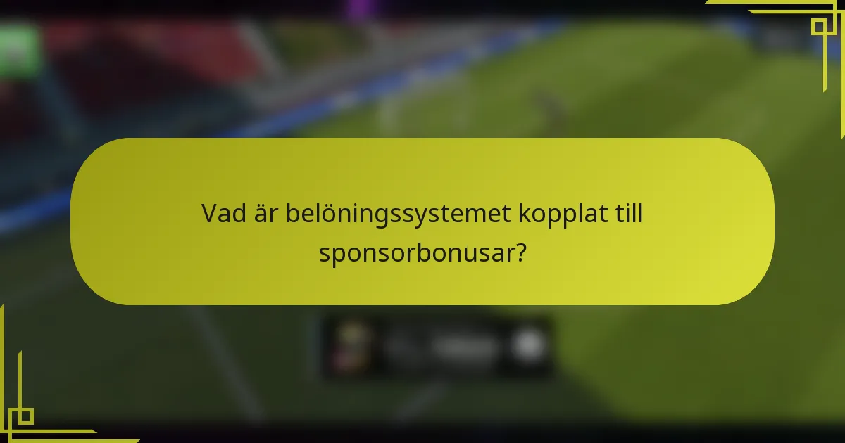 Vad är belöningssystemet kopplat till sponsorbonusar?