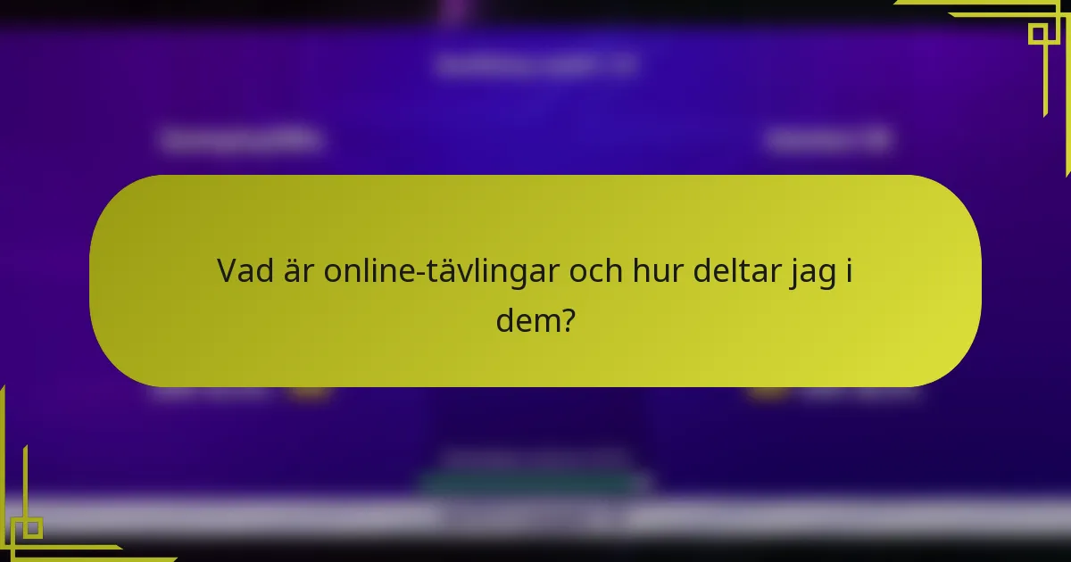 Vad är online-tävlingar och hur deltar jag i dem?