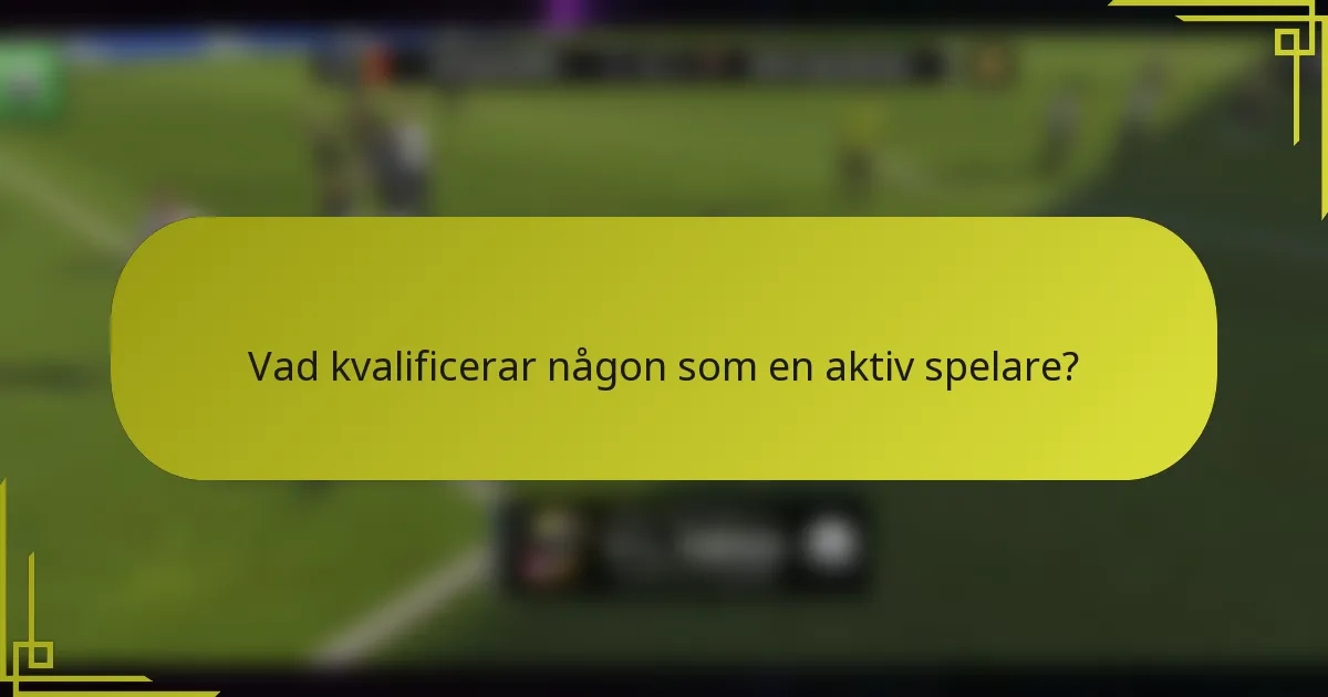 Vad kvalificerar någon som en aktiv spelare?