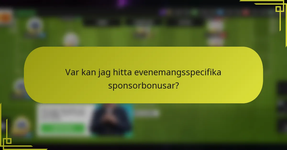 Var kan jag hitta evenemangsspecifika sponsorbonusar?