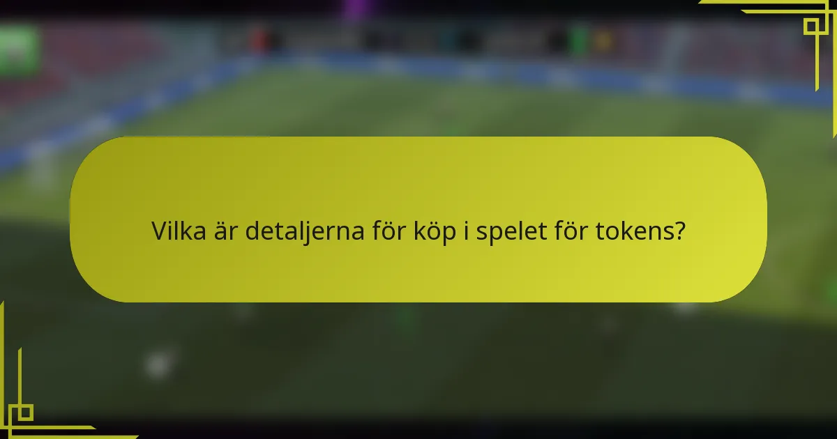 Vilka är detaljerna för köp i spelet för tokens?
