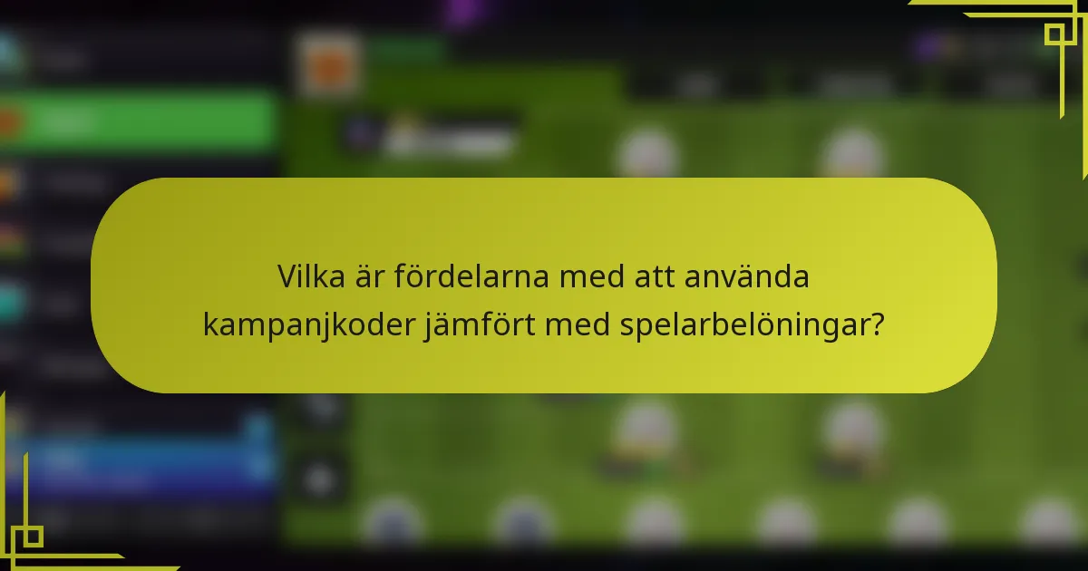Vilka är fördelarna med att använda kampanjkoder jämfört med spelarbelöningar?