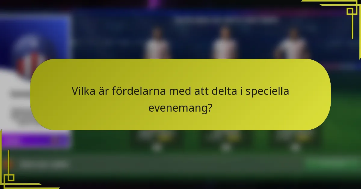 Vilka är fördelarna med att delta i speciella evenemang?