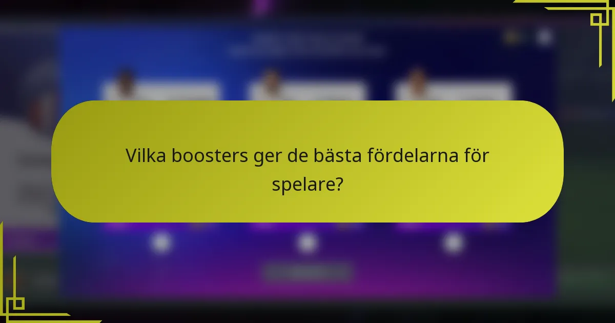 Vilka boosters ger de bästa fördelarna för spelare?