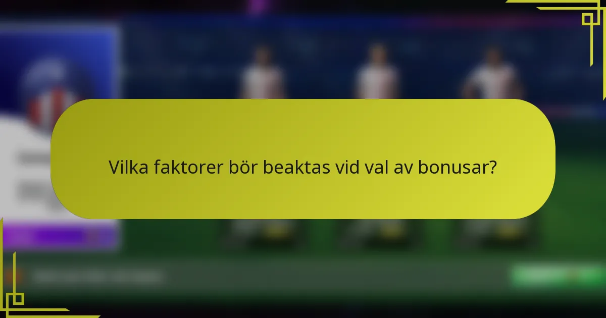 Vilka faktorer bör beaktas vid val av bonusar?