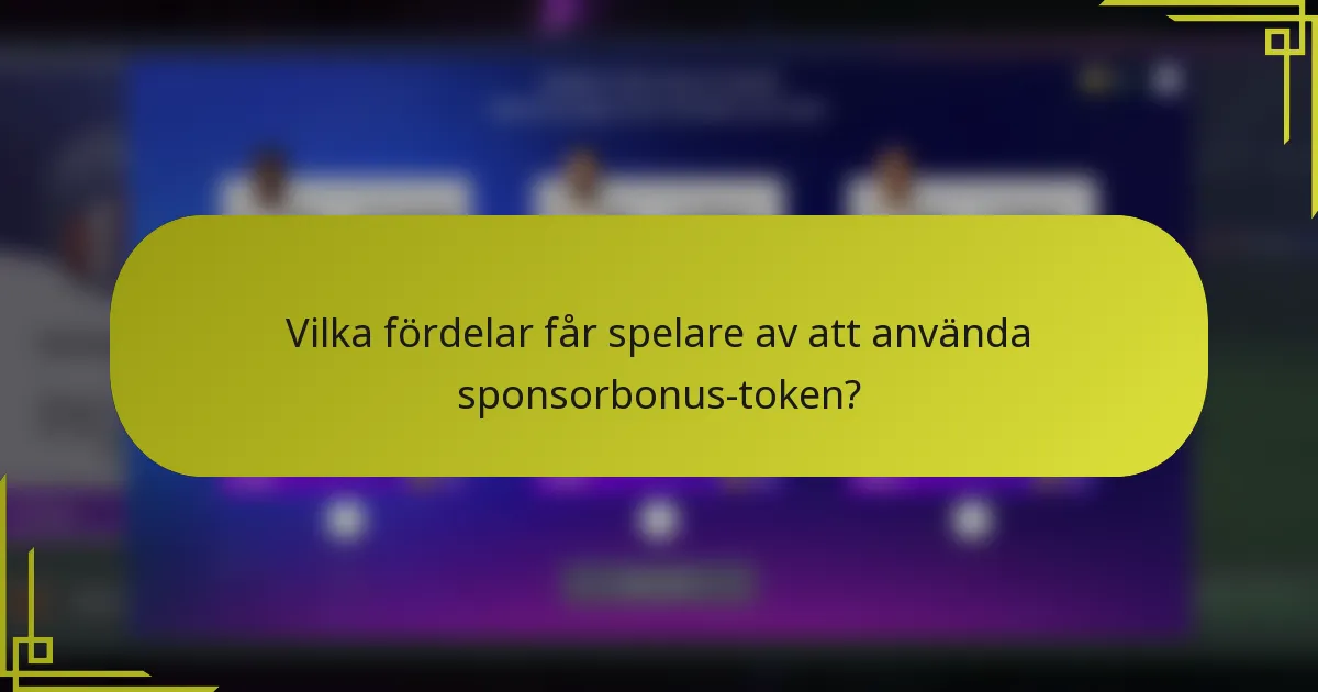 Vilka fördelar får spelare av att använda sponsorbonus-token?
