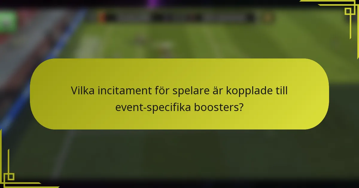Vilka incitament för spelare är kopplade till event-specifika boosters?