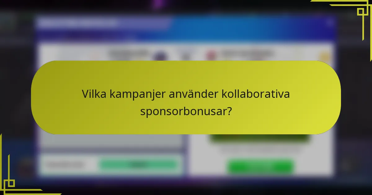 Vilka kampanjer använder kollaborativa sponsorbonusar?
