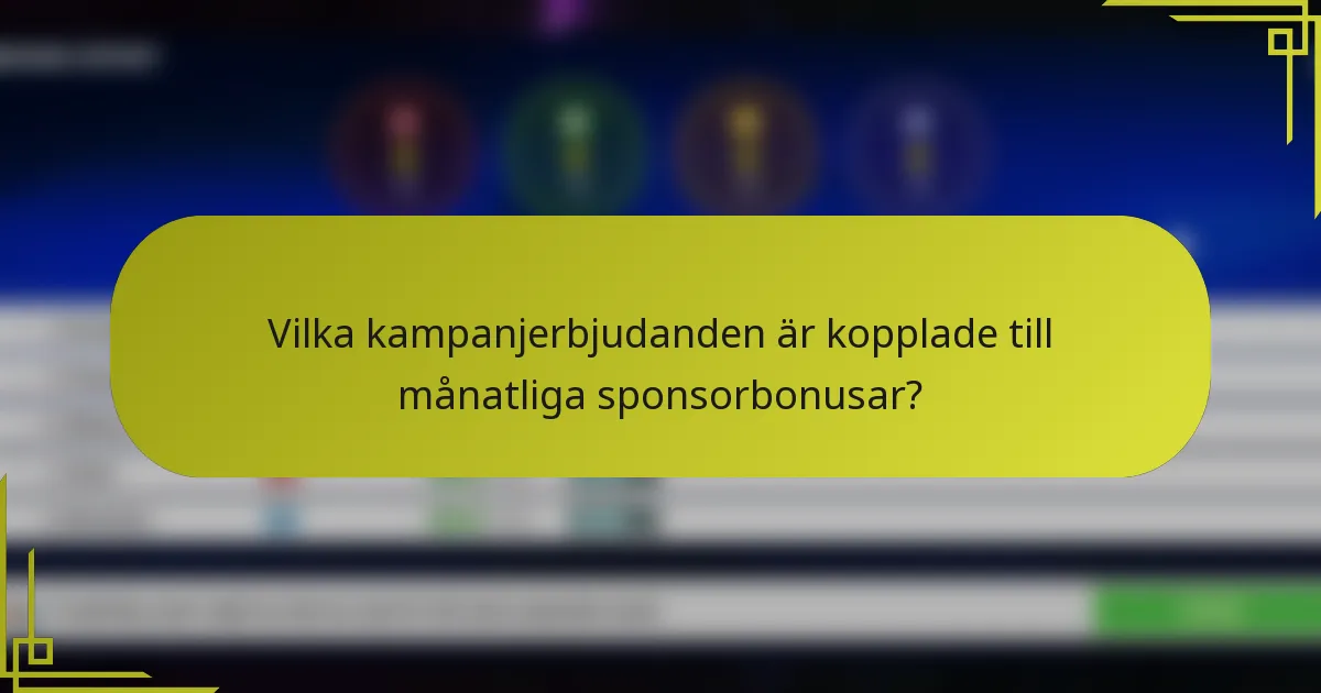 Vilka kampanjerbjudanden är kopplade till månatliga sponsorbonusar?