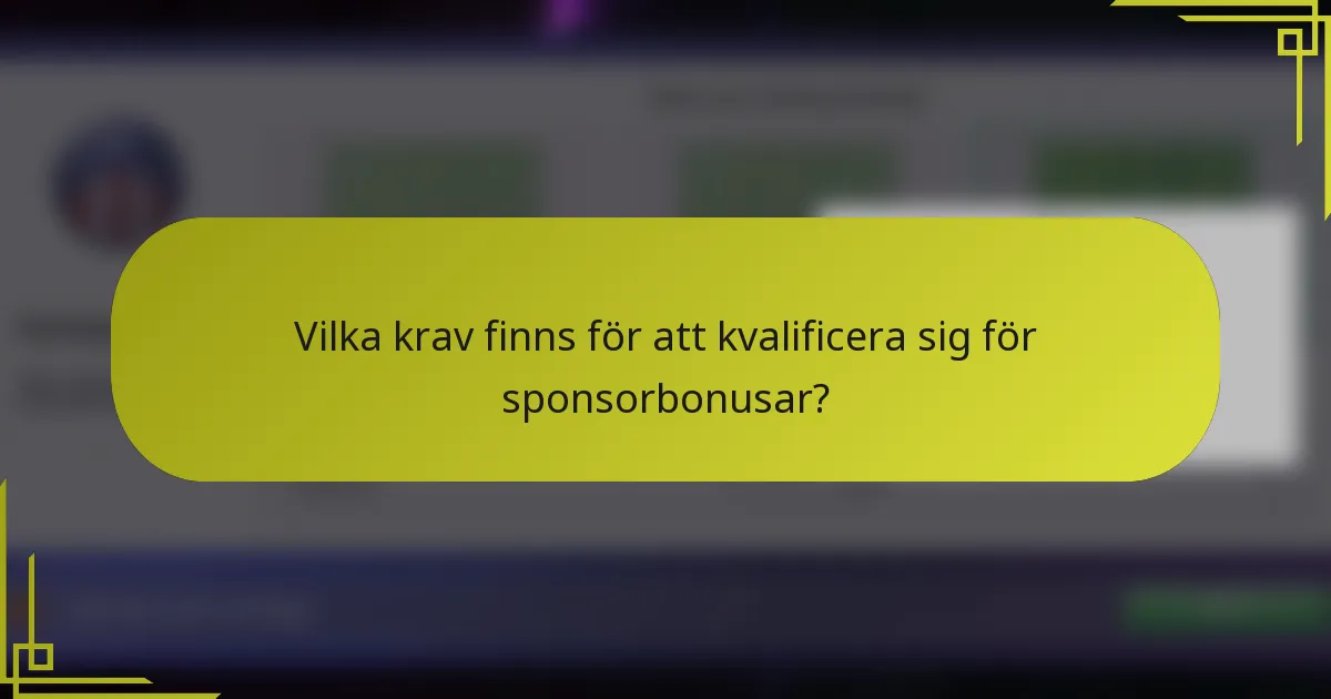 Vilka krav finns för att kvalificera sig för sponsorbonusar?