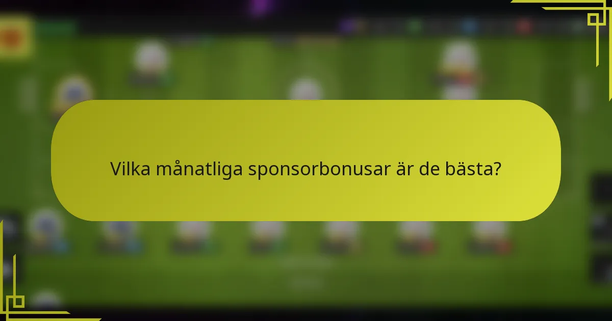 Vilka månatliga sponsorbonusar är de bästa?
