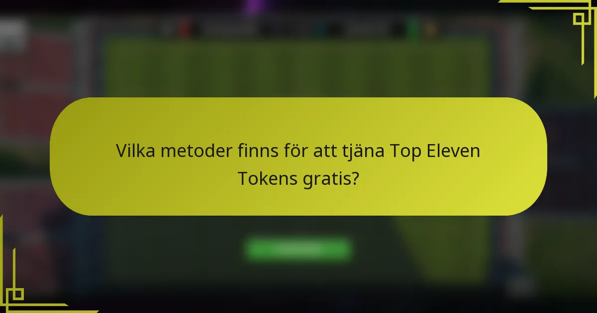 Vilka metoder finns för att tjäna Top Eleven Tokens gratis?