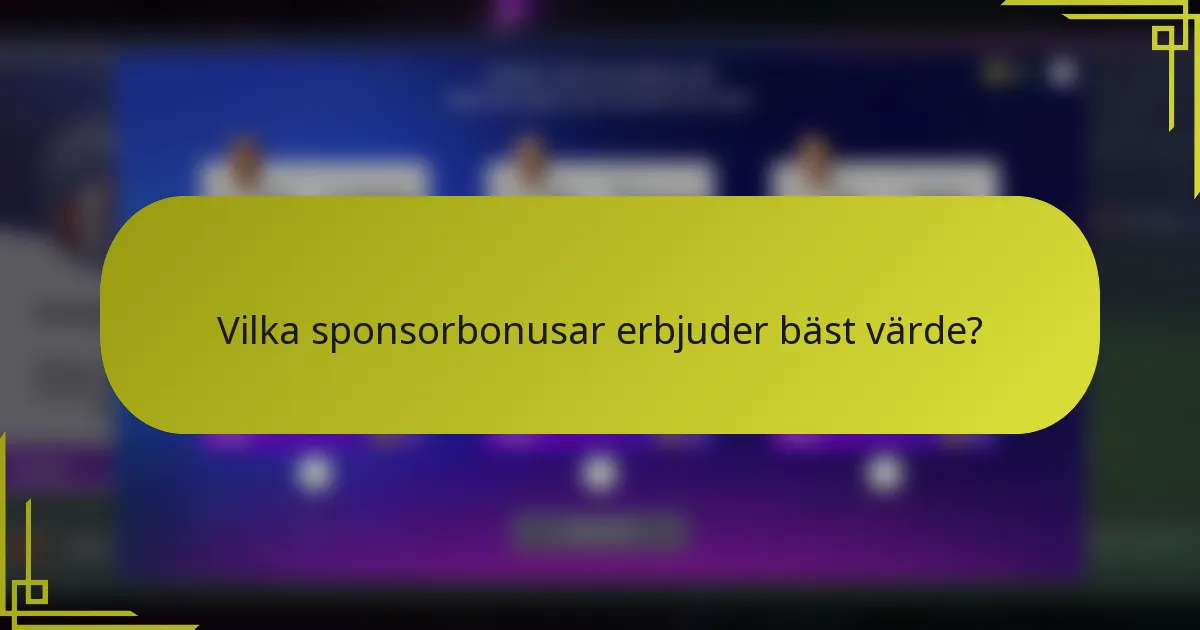 Vilka sponsorbonusar erbjuder bäst värde?
