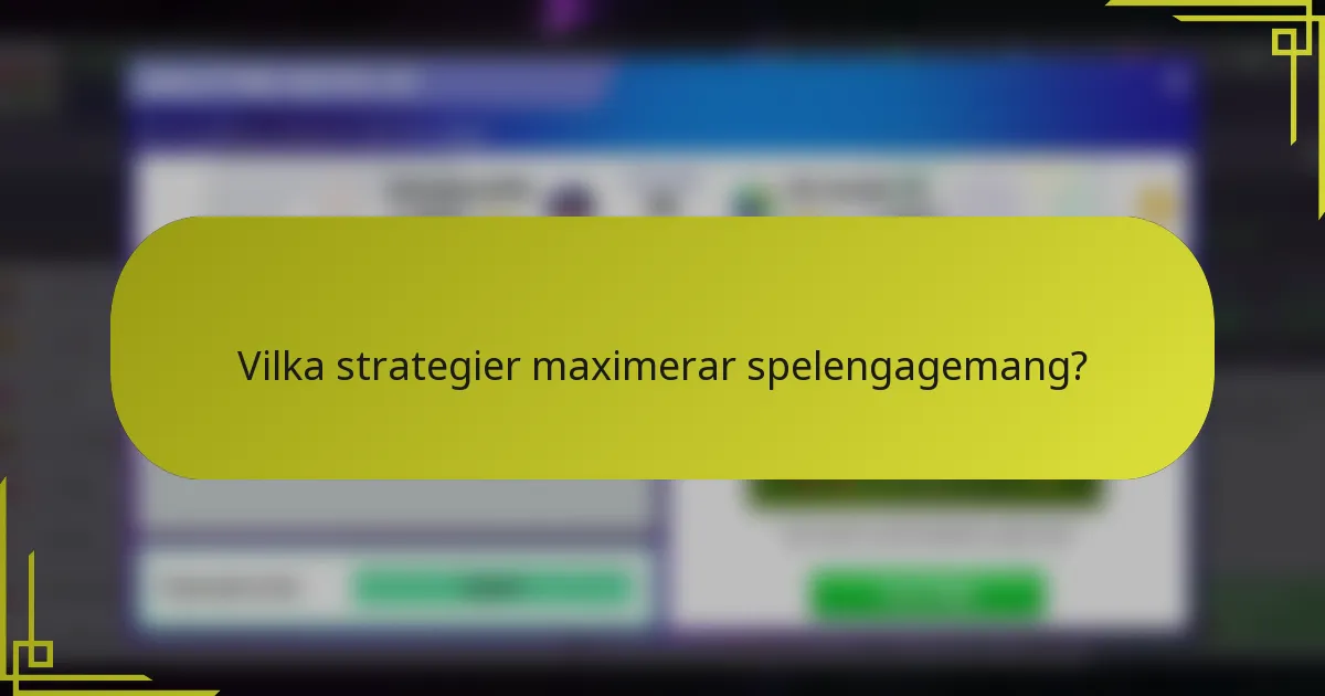 Vilka strategier maximerar spelengagemang?