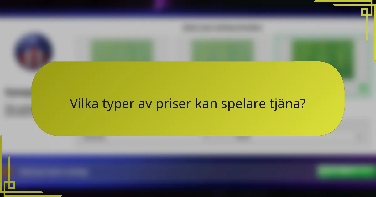 Vilka typer av priser kan spelare tjäna?