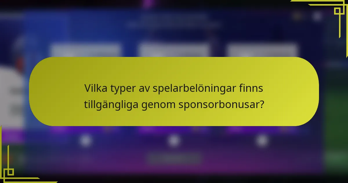 Vilka typer av spelarbelöningar finns tillgängliga genom sponsorbonusar?