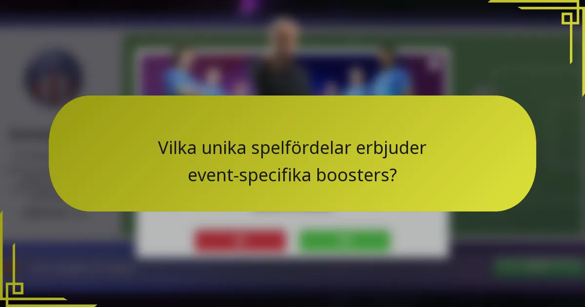 Vilka unika spelfördelar erbjuder event-specifika boosters?