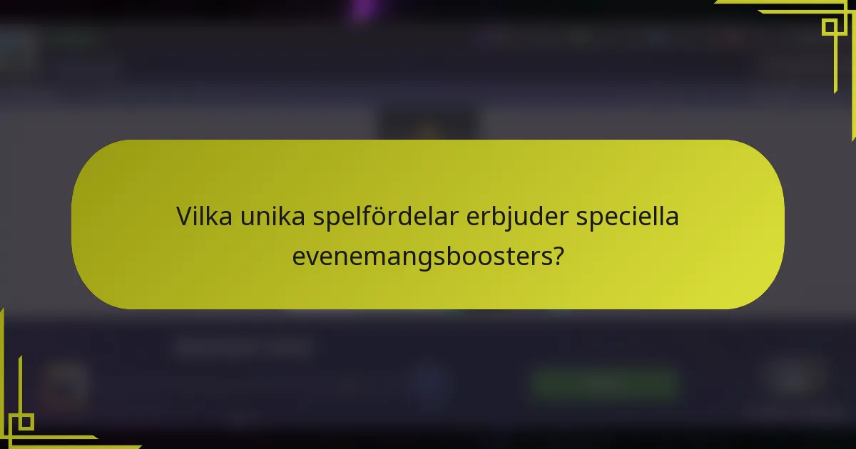 Vilka unika spelfördelar erbjuder speciella evenemangsboosters?
